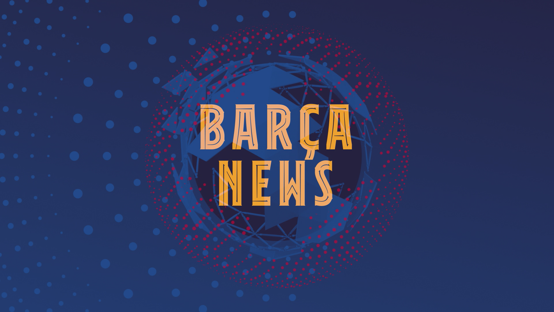 BARCA NEWS TODAY LIVE NOW visual data 8