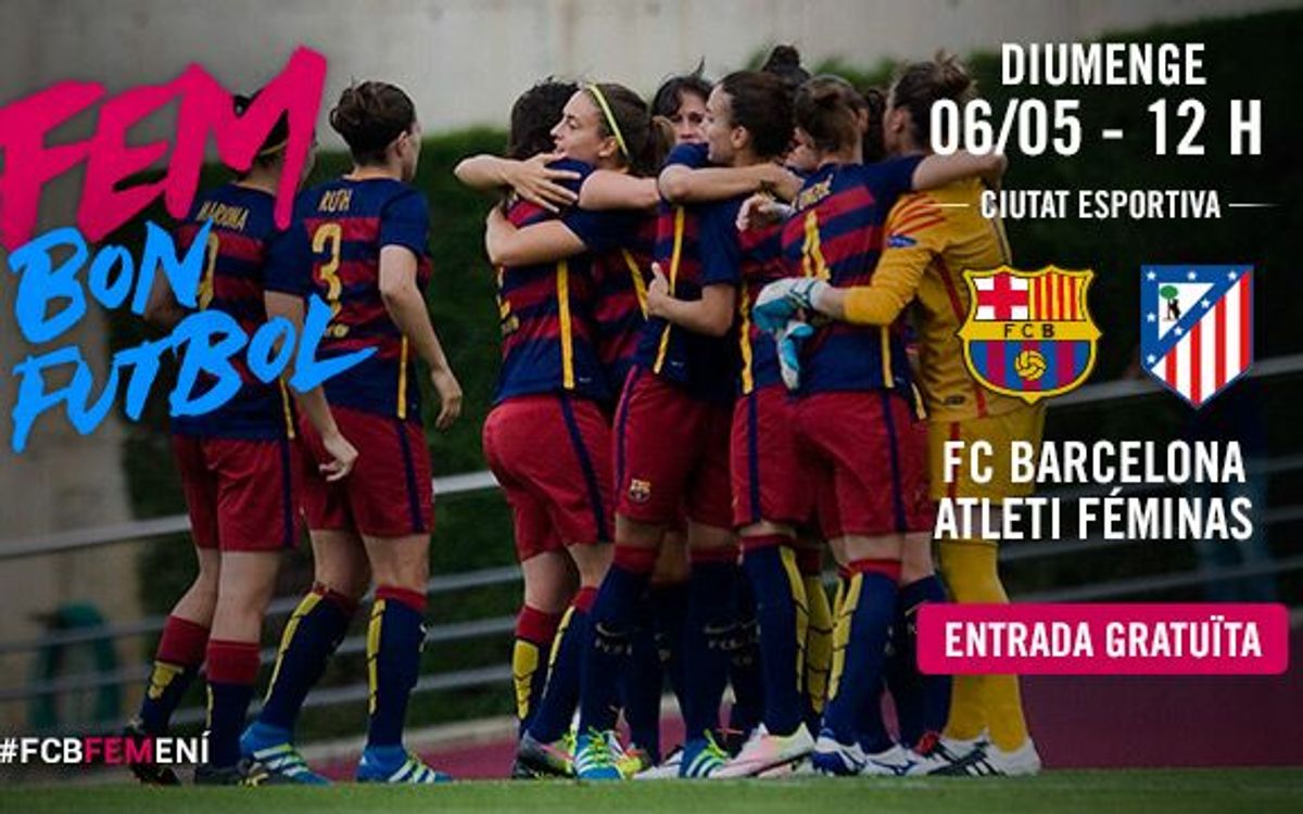 FC Barcelona Femení – Atlètic Féminas (prèvia): Guanyar per somiar