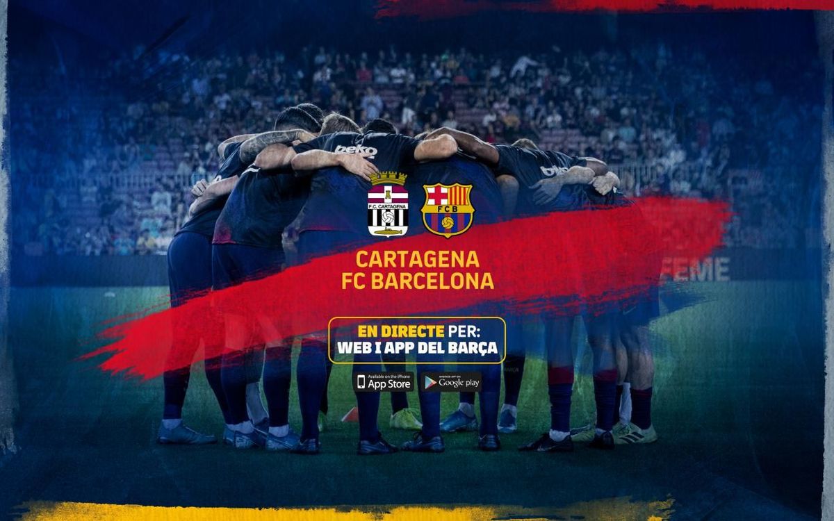 El Cartagena – Barça, en directe pel web i l'app del FC Barcelona