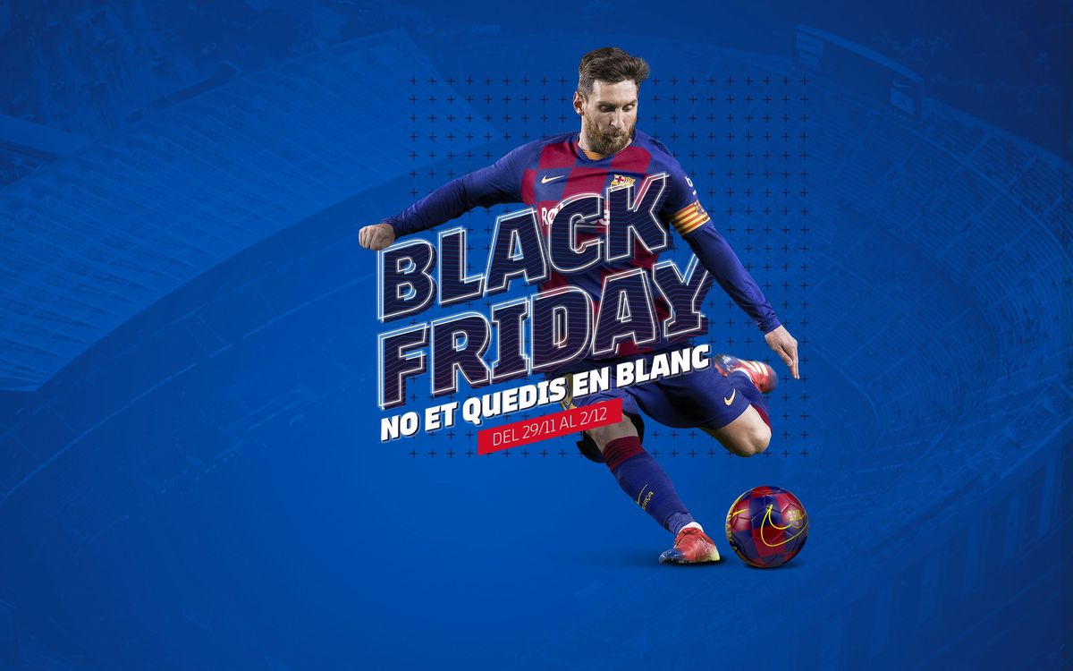 El Black Friday del Barça, del 29 de novembre al 2 de desembre