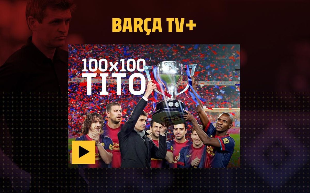 El documental ‘100x100 Tito’, ya disponible en Barça TV+