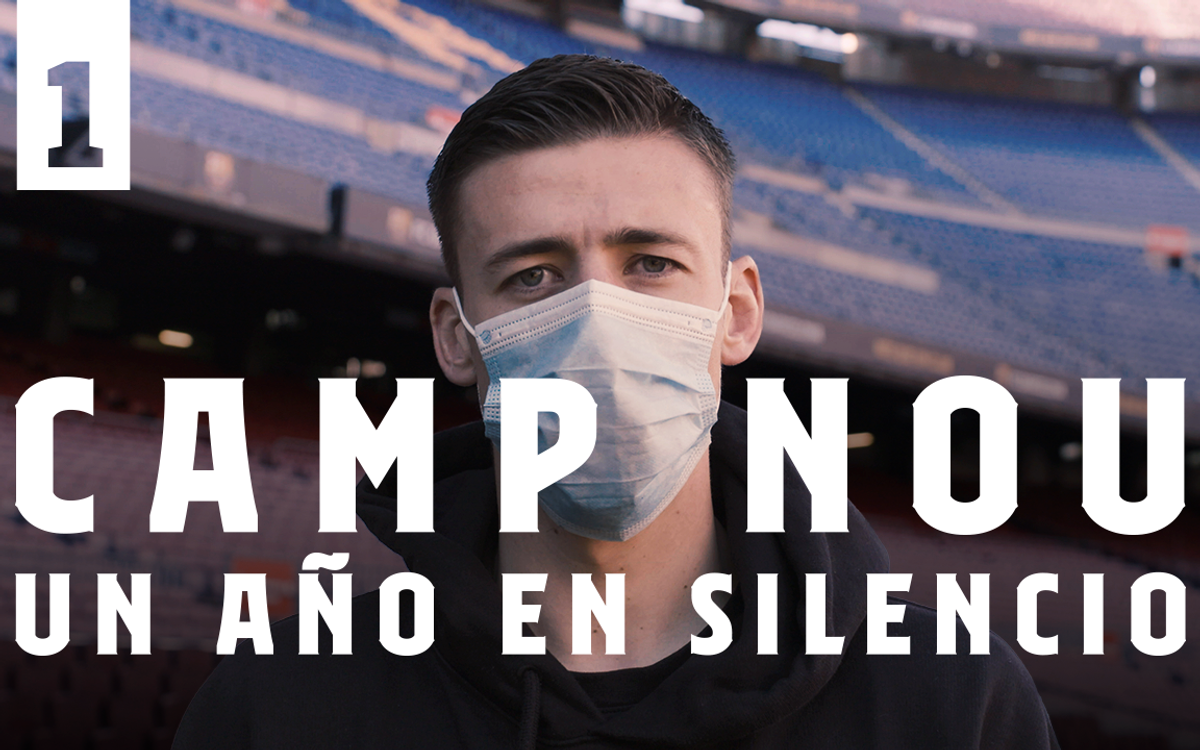 Camp Nou, un año en silencio: Episodio 1