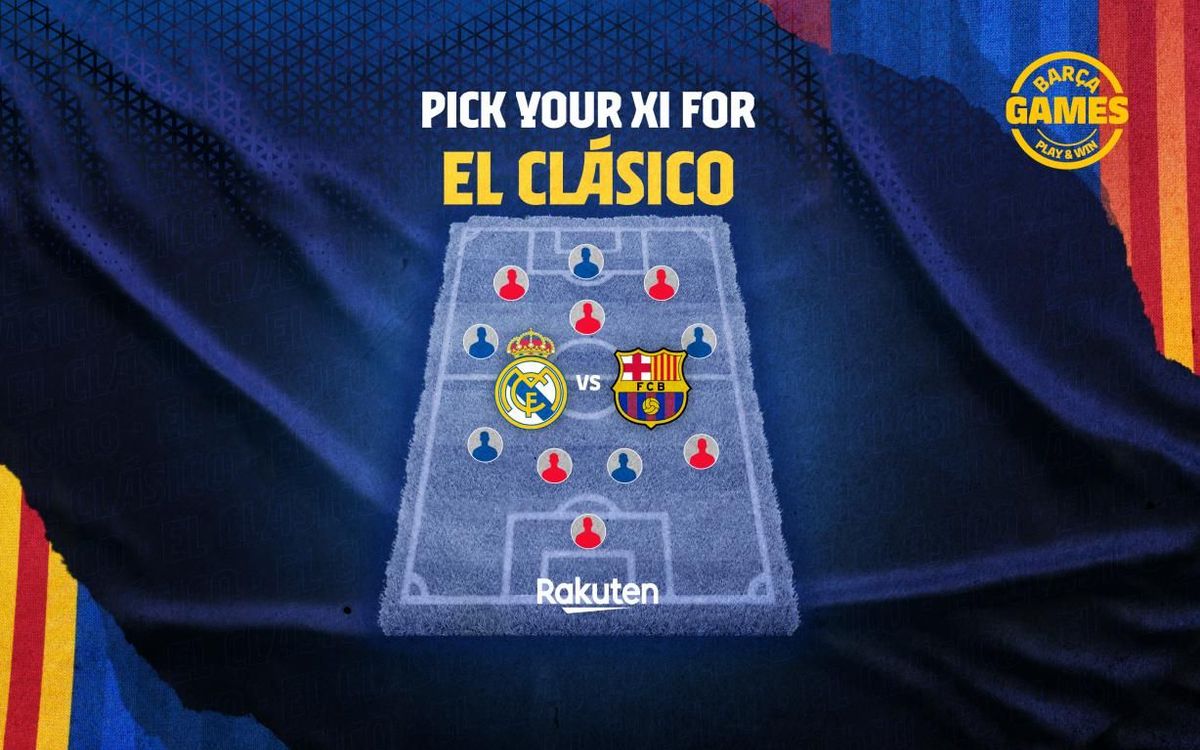Choose your FC Barcelona team for El Clásico