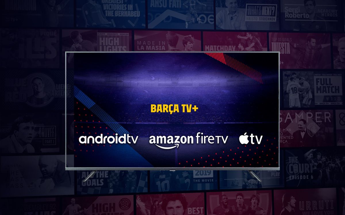Barça TV+ also available on Apple TV and Android TV