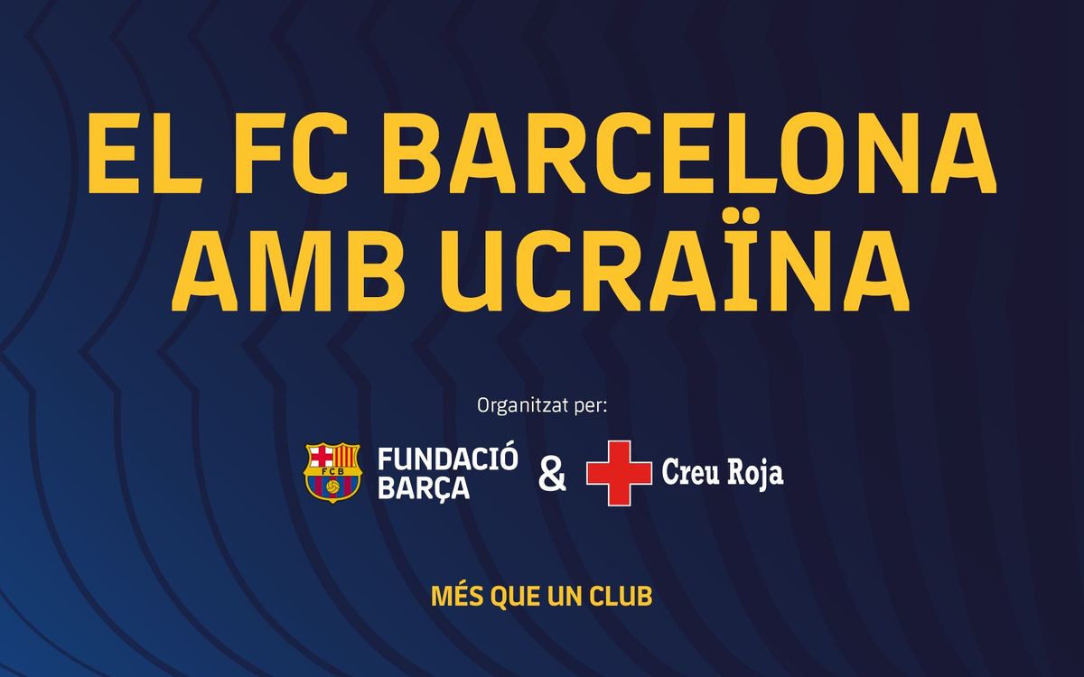 FC Barcelona and its Foundation supporting Ukrainian families arriving in Catalonia