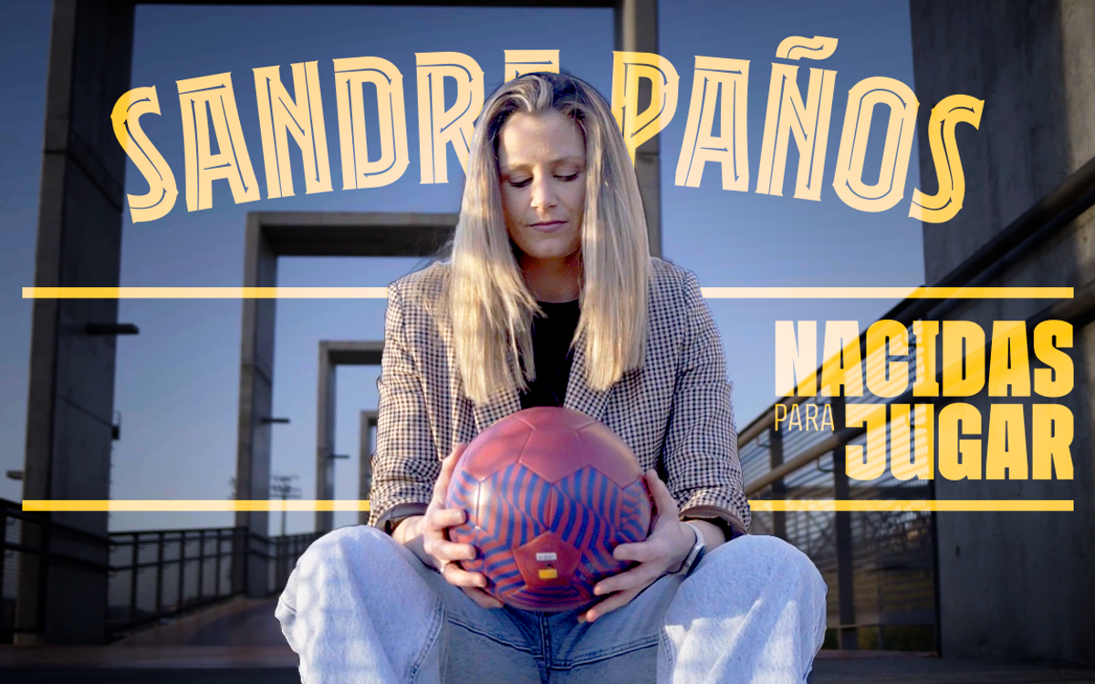 Nacidas para jugar: Sandra Paños