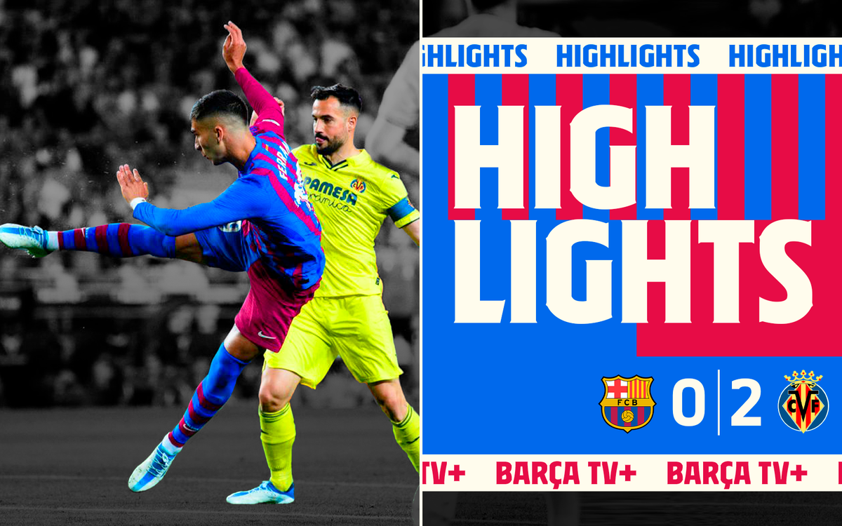 Les moments forts de Barça - Villarreal (0-2)
