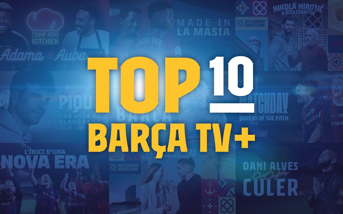El Top 10 de Barça TV+