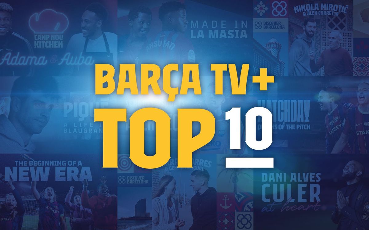 The Barça TV+ Top 10