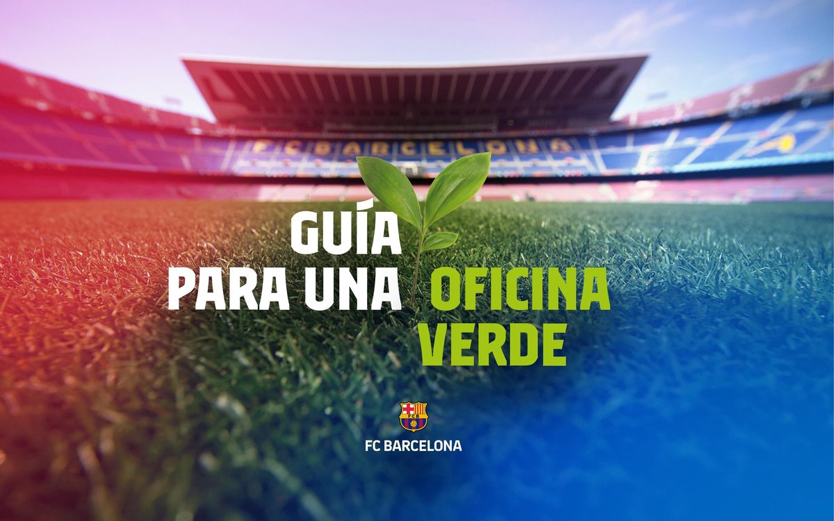 El FC Barcelona impulsa la 'guía para una oficina verde' para promover la sostenibilidad y reducir residuos y consumo de energía