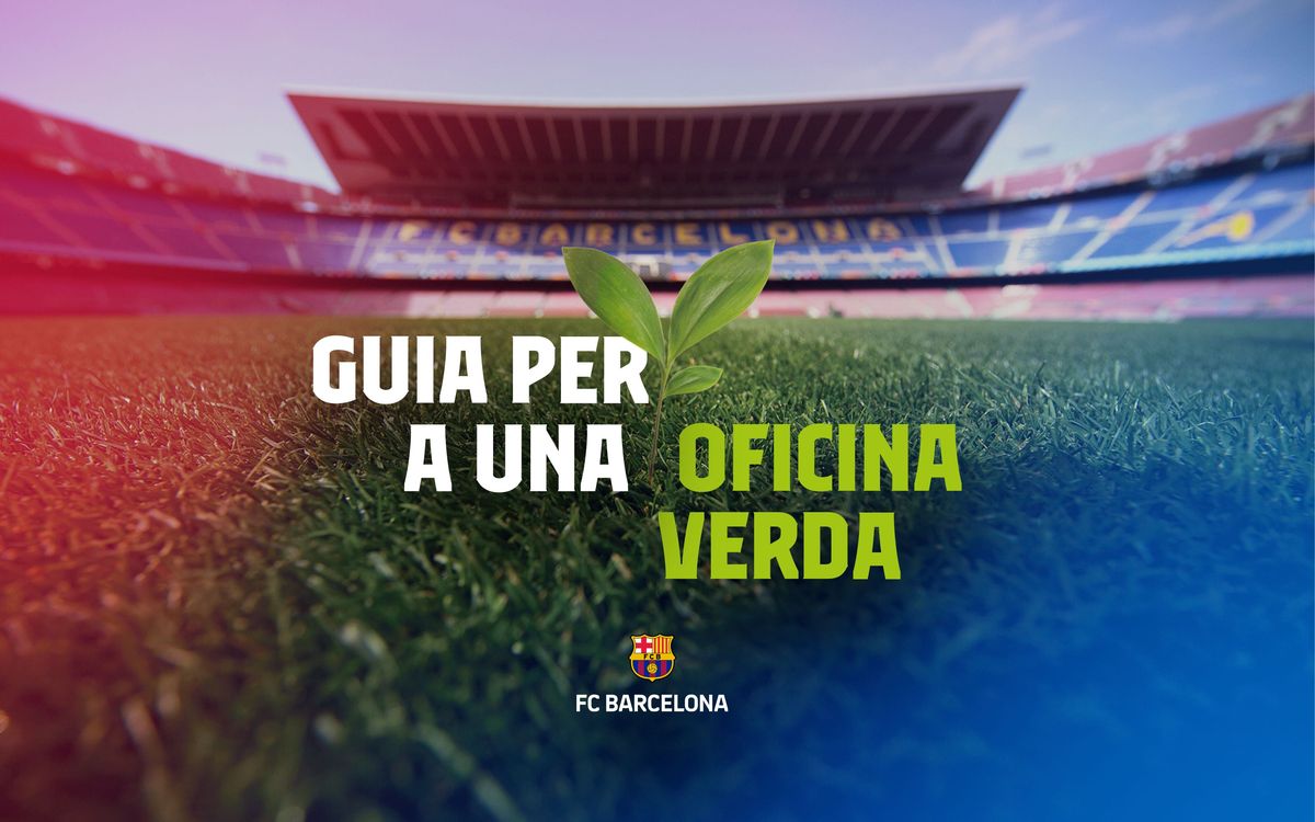 El FC Barcelona impulsa la 'guia per a una oficina verda' per a promoure la sostenibilitat i reduir residus i consum d'energia