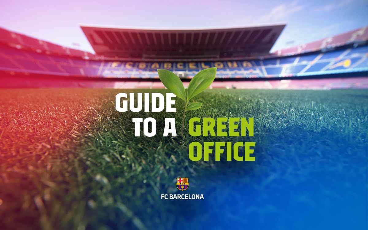 FC Barcelona creates 'Guide to a Green Office' to promote sustainability and reduce waste and energy consumption