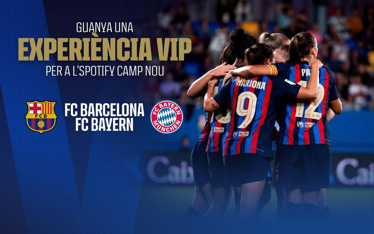 Una oportunitat VIP de viure el partit Barça Femení-Bayern