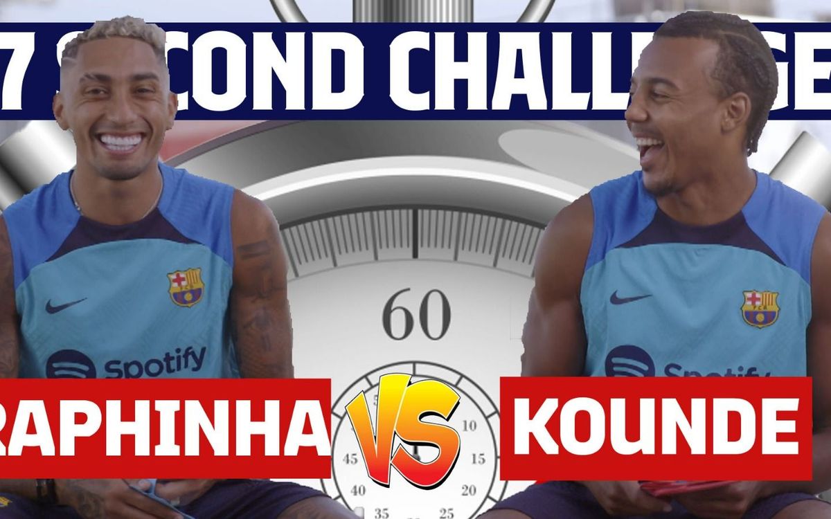 Le challenge des 7 secondes : Raphinha VS Kounde