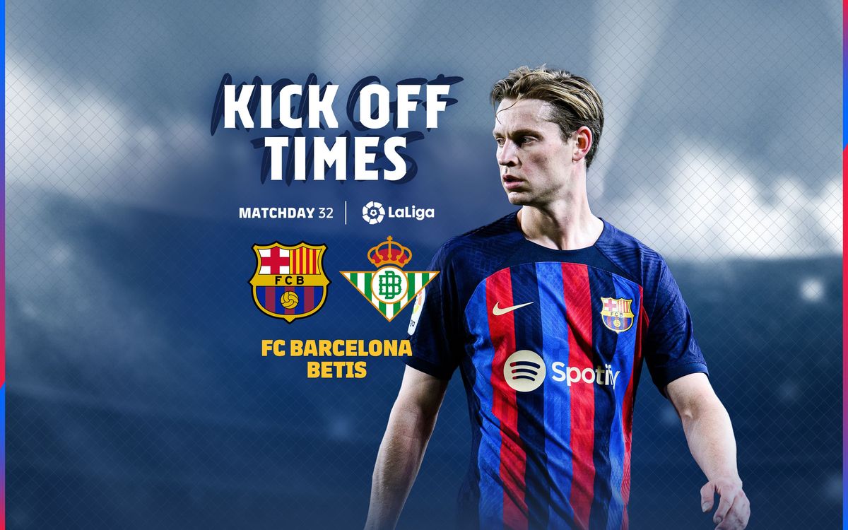 When and where to watch FC Barcelona v Real Betis