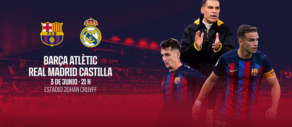 PREVIEW | Barça Atlètic v Real Madrid Castilla