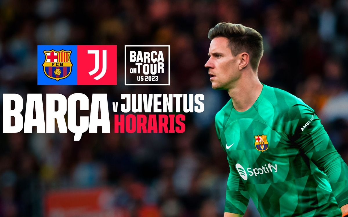 Quan i on veure el FC Barcelona - Juventus de la gira als Estats Units?