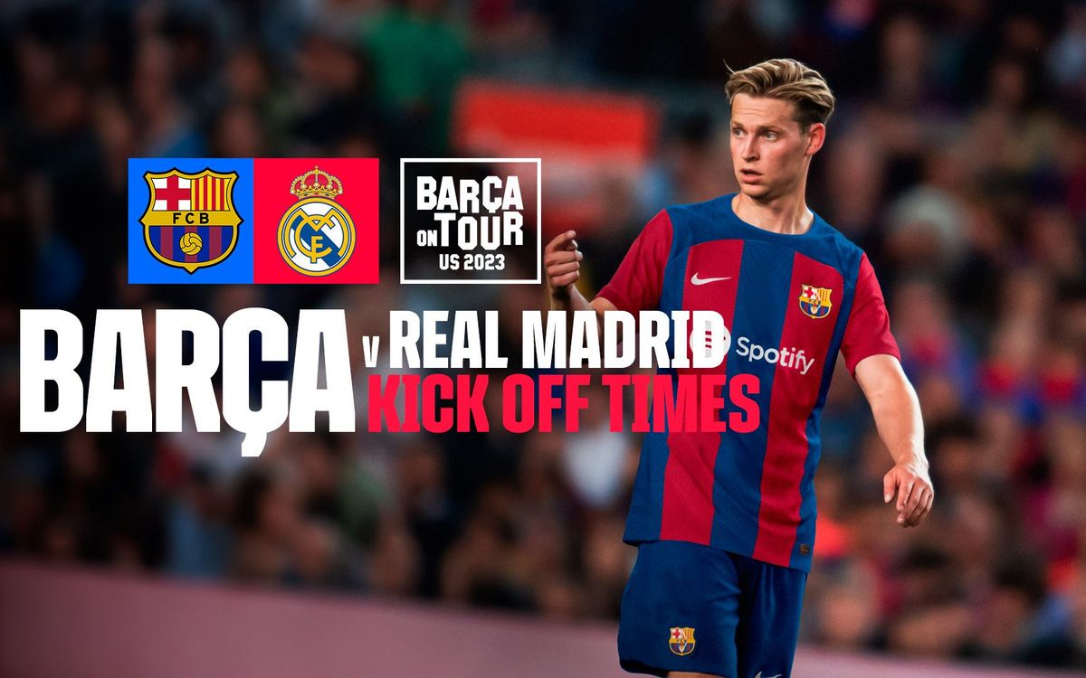 When and where to watch FC Barcelona v Real Madrid on the US tour