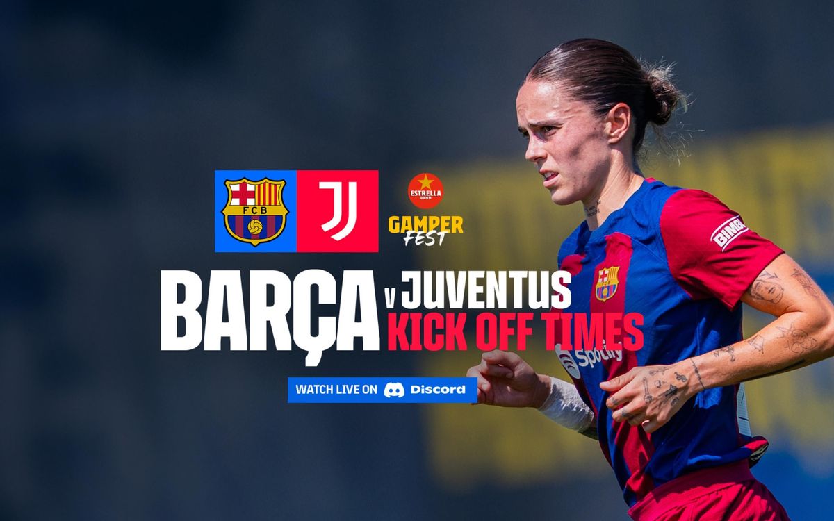 When and where to watch FC Barcelona v Juventus in the Women's Joan Gamper Trophy