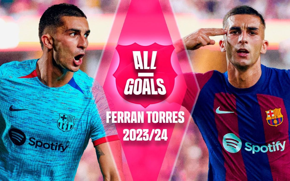 Tous les buts de Ferran Torres en 2023/24