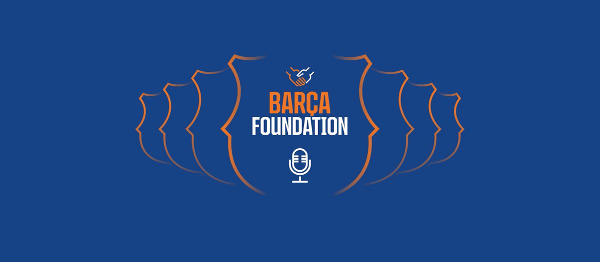 PODCAST BARÇA FOUNDATION