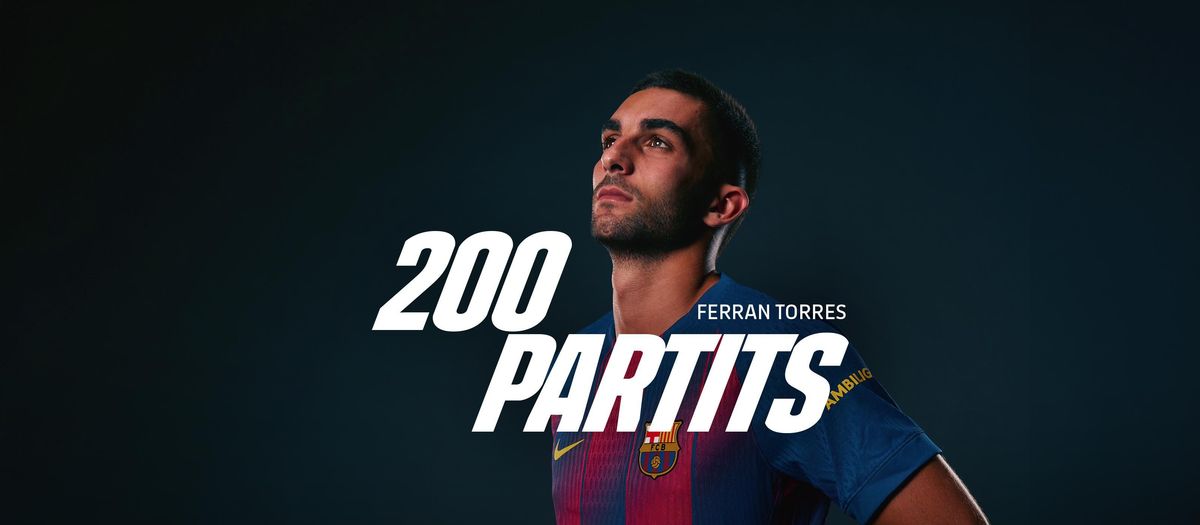 フェラン・トーレス、FC バルセロナで200試合達成