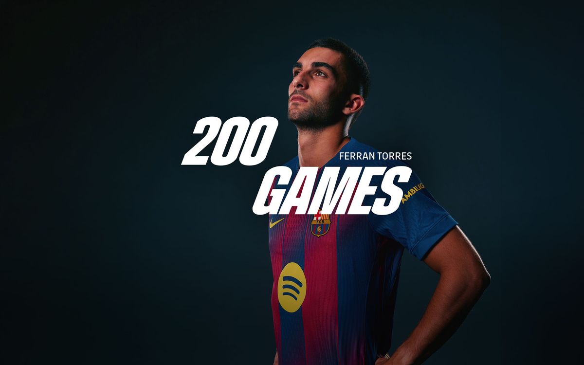 Ferran Torres makes 200th appearance for FC Barcelona