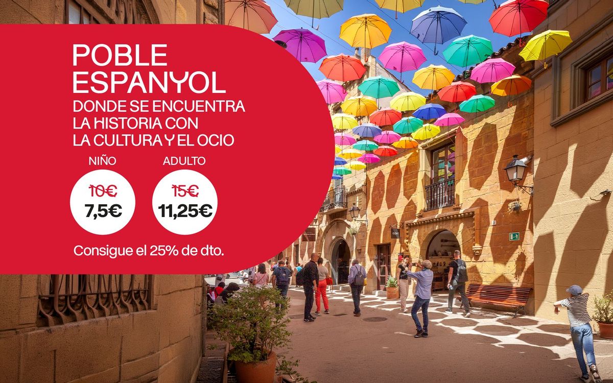 El Poble Espanyol con un 25% de descuento