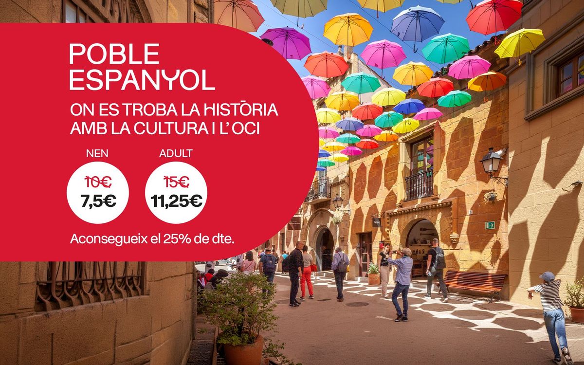 El Poble Espanyol amb un 25% de descompte