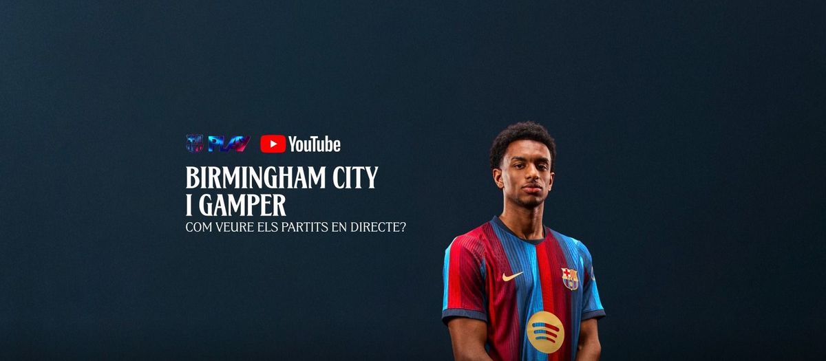 Els partits contra el Birmingham City i el Trofeu Joan Gamper, en directe sota subscripció als canals oficials del Club