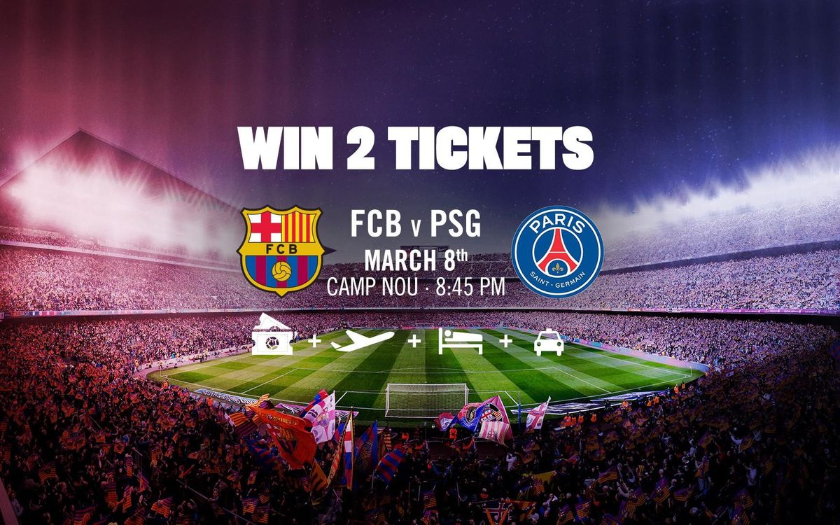 Win two tickets to see FC Barcelona v Paris Saint-Germain at Camp Nou