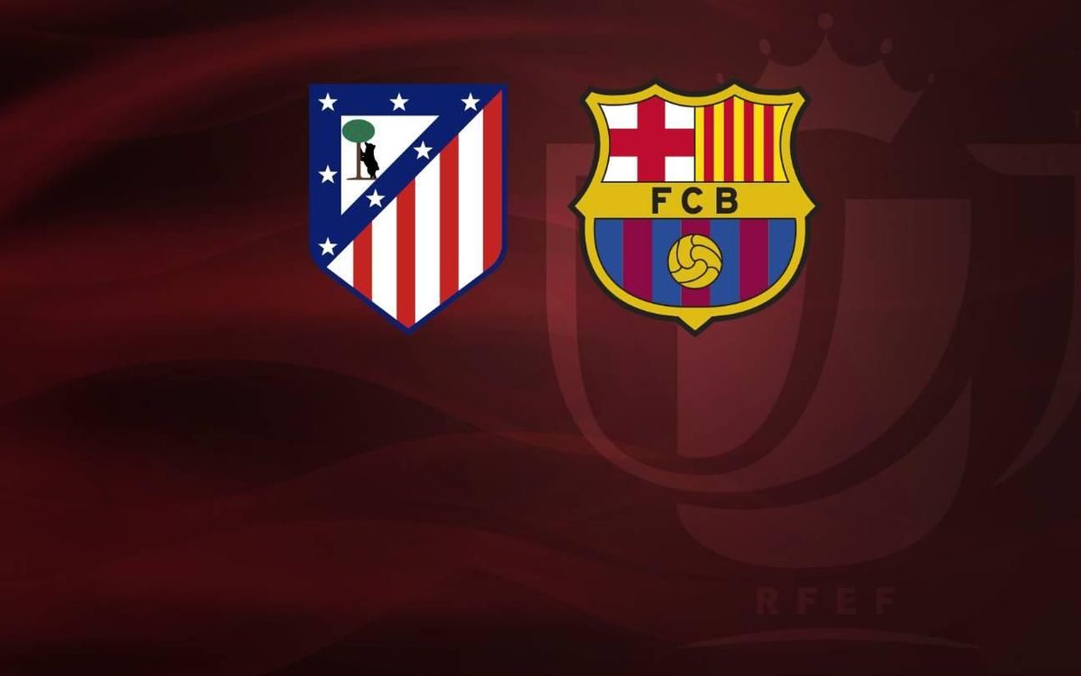 Atlético Madrid for FC Barcelona in the Copa del Rey semi-finals