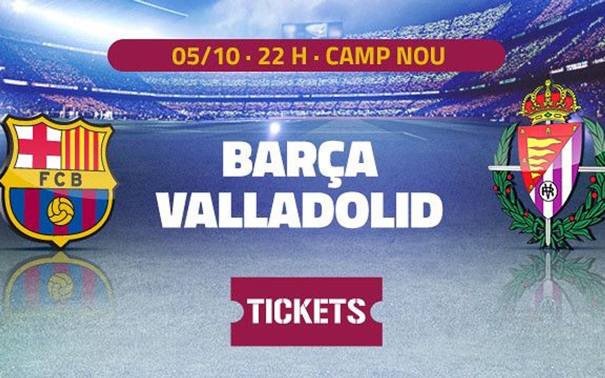 Barça-Valladolid, entrades disponibles